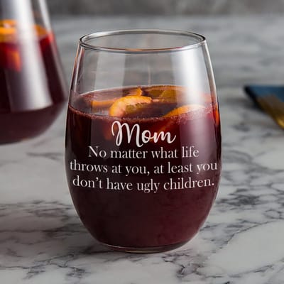 Mom, At Least You Don't Have Ugly Children Wine Glass, wine glass engraved by Naked Wood Works