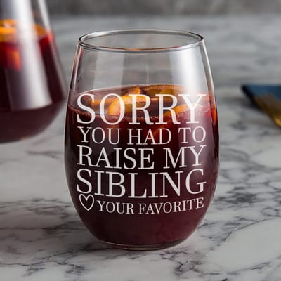 Sorry You Had to Raise My Sibling Wine Glass, wine glass engraved by Naked Wood Works
